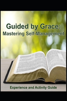 Paperback Guided by Grace: Experience and Activity Guide: Mastering Self-Management Book