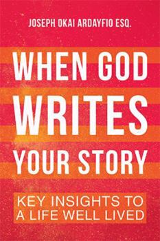Paperback When God Writes Your Story: Key Insights to a Life Well Lived Book