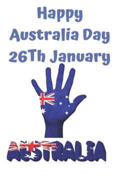 happy australia day 26th january: Lined Notebook Journal Gift  120 Pages 6x9 Soft Cover Matte Finish Paperback happy australia day 2020