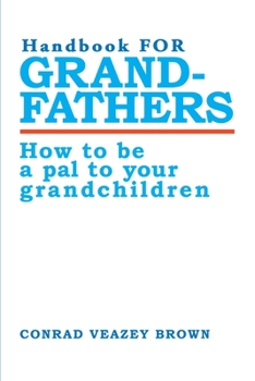 Paperback Handbook for Grandfathers: How to Be a Pal to Your Grandchildren Book