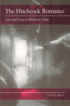 Paperback The Hitchcock Romance: Love and Irony in Hitchcock's Films Book