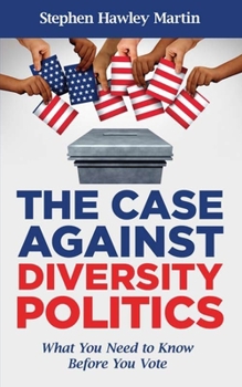 Paperback The Case Against Diversity Politics: What You Need to Know Before You Vote Book