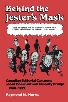 Behind the Jester's Mask: Canadian Editorial Cartoons About Dominant and Minority Groups 1960-1979
