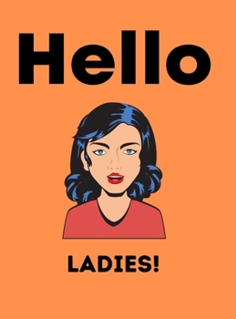 Hardcover Hello Ladies Notebook: Gifts For Men Book