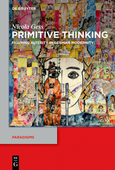 Hardcover Primitive Thinking: Figuring Alterity in German Modernity Book