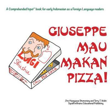 Paperback Giuseppe Mau Makan Pizza!: For new readers of Indonesian as a Second/Foreign Language [Indonesian] Book