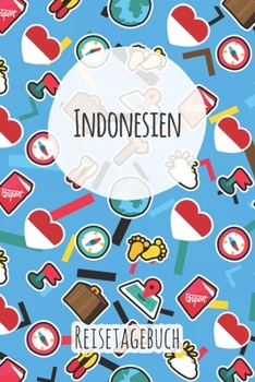 Indonesien Reisetagebuch: A5 Reise Journal I Notizbuch I Urlaubs Planer I Road trip Planer I Travel notebook I 6X9 Pocket journal I Geschenk für Backpacker (German Edition)