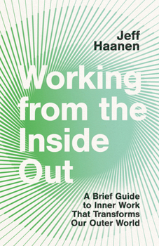 Paperback Working from the Inside Out: A Brief Guide to Inner Work That Transforms Our Outer World Book