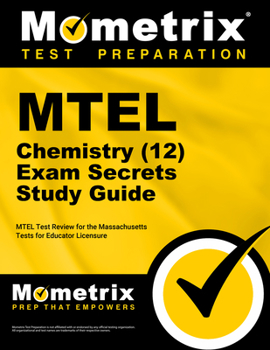 Paperback MTEL Chemistry (12) Exam Secrets Study Guide: MTEL Test Review for the Massachusetts Tests for Educator Licensure Book