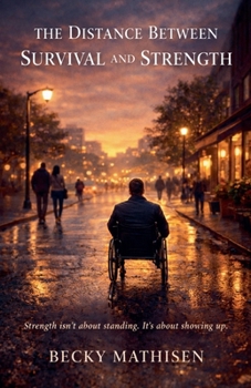 The Distance Between Survival and Strength (The Distance Between Loss and Love)
