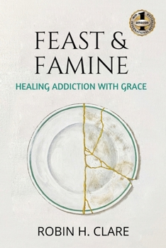 Paperback Feast & Famine: Healing Addiction with Grace Book