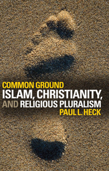 Paperback Common Ground: Islam, Christianity, and Religious Pluralism Book