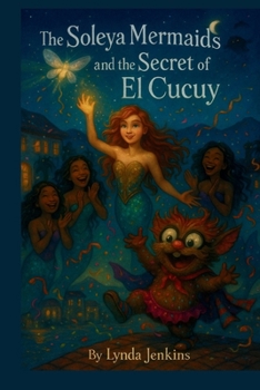 Paperback The Soleya Mermaids and the Secret of El Cucuy Book