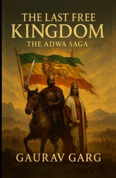 The Last Free Kingdom: The Adwa Saga: Before the world acknowledged their strength, they proved it in blood.