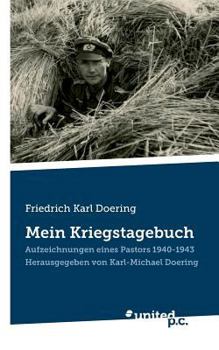 Paperback Friedrich Karl Doering: Mein Kriegstagebuch: Aufzeichnungen eines Pastors 1940-1943. Herausgegeben von Karl-Michael Doering [German] Book