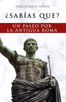Paperback ¿Sabías que?: Un paseo por la antigua Roma [Spanish] Book