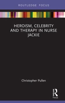 Hardcover Heroism, Celebrity and Therapy in Nurse Jackie Book