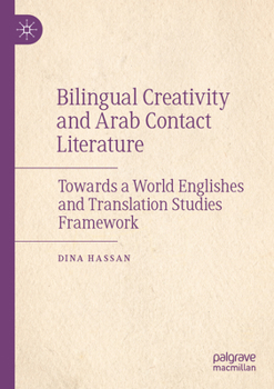 Paperback Bilingual Creativity and Arab Contact Literature: Towards a World Englishes and Translation Studies Framework Book