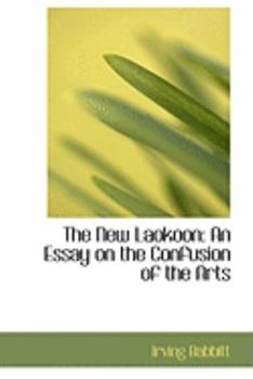 The New Laokoon : An Essay on the Confusion of the Arts