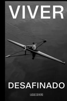 Paperback Viver Desafinado: Reflexões espontâneas sobre elementos da vida [Portuguese] Book