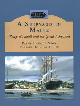 Paperback A Shipyard in Maine: Percy & Small and the Great Schooners Book