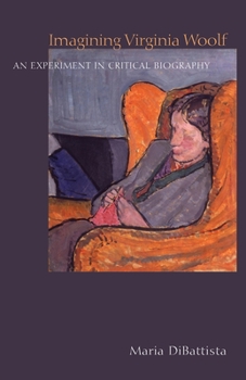 Hardcover Imagining Virginia Woolf: An Experiment in Critical Biography Book