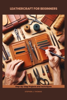 Paperback Leathercraft for Beginners: Step-by-Step Projects and Techniques Book