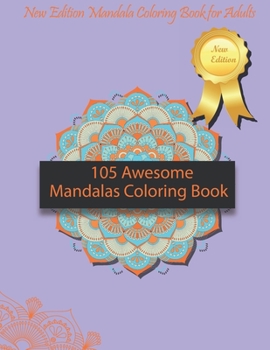 Paperback 105 Awesome Mandalas Coloring Book: New Edition Mandala Coloring Book for Adults, Pages 105: 8,5 x 11 inches Book