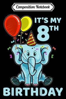 Paperback Composition Notebook: Kids Cute 8th Eighth Birthday Elephant Journal/Notebook Blank Lined Ruled 6x9 100 Pages Book