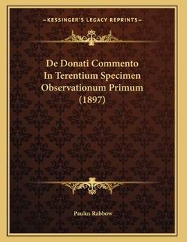 Paperback De Donati Commento In Terentium Specimen Observationum Primum (1897) [Latin] Book