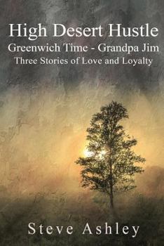 High Desert Hustle: Greenwich Time - Grandpa Jim: Three Stories of Love and Loyalty