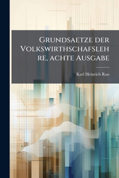 Lehrbuch Der Politischen Oekonomie, Volume 1...