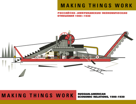 Paperback Making Things Work: Russian and American Economic Relations, 1900-1930, a Bilingual Exhibition Catalog Book