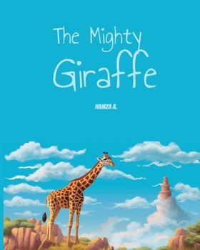 Paperback The Mighty Giraffe: By Hamza Book