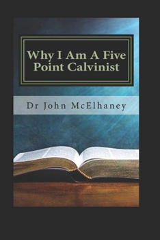 Why I Am A Five Point Calvinist: God's Sovereign Grace