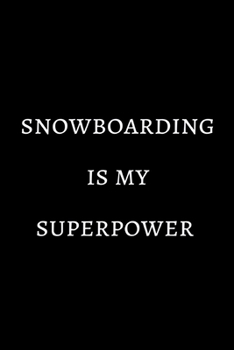 Paperback Snowboarding is my superpower: novelty snowboarding notebook 6"x9" Book