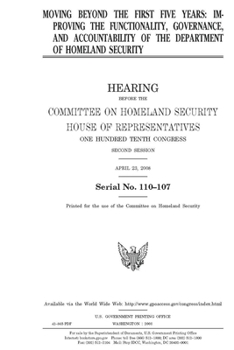 Paperback Moving beyond the first five years: improving the functionality, governance, and accountability of the Department of Homeland Security Book