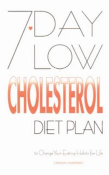 Paperback 7-Day Low Cholesterol Diet Plan: To Change Your Eating Habits for Life Book