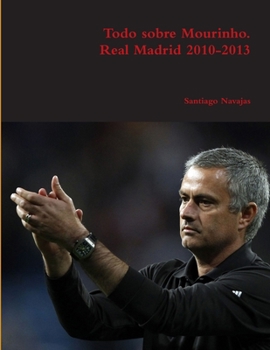 Paperback Todo sobre Mourinho. Real Madrid 2010-2013 [Spanish] Book