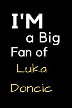 Paperback I'm a Big Fan of Luka Doncic: Notebook for Notes, Thoughts, Ideas, Reminders, Lists to do, Planning, Inches 120 pages, Soft Cover, Matte finish Book