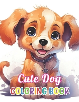 Paperback Cute Dog Coloring Book: Stress Relief and Creativity Coloring Pages for All Fans Book