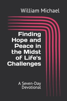 Paperback Finding Hope and Peace in the Midst of Life's Challenges: A Seven-Day Devotional Book