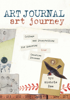 Paperback Art Journal Art Journey: Collage and Storytelling for Honoring Your Creative Process Book