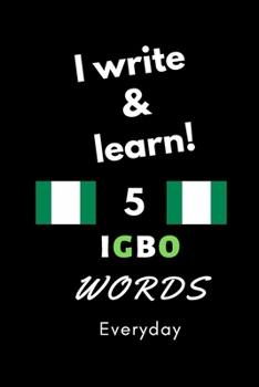 Paperback Notebook: I write and learn! 5 Igbo words everyday, 6" x 9". 130 pages Book