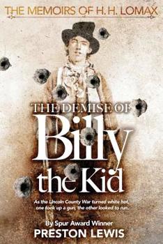 Demise of Billy the Kid, The - Book #1 of the Memoirs of H.H. Lomax