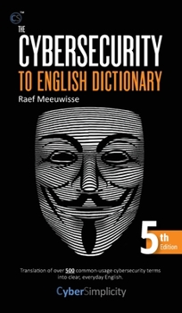 Hardcover The Cybersecurity to English Dictionary: 5th Edition Book