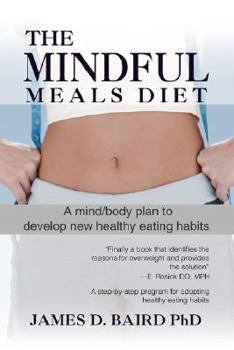 Paperback The Mindful Meals Diet: A Mind/Body Plan to Develop New Healthy Eating Habits Book