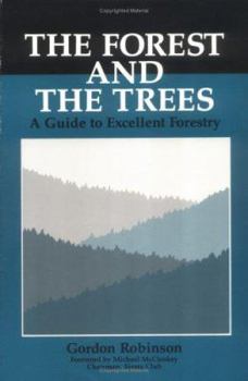 Hardcover The Forest and the Trees: A Guide to Excellent Forestry Book