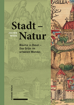 Paperback Stadt - Natur: Baume in Basel - Das Grun Im Urbanen Wandel [German] Book