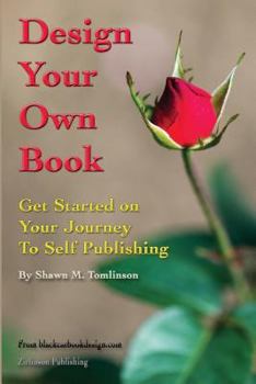 Paperback Design Your Own Book: Get Started on Your Journey to Self-Publishing (B&W) Book